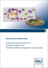 Properties and Reactions of Transition Metals and Transition Metal Complexes in Ionic Liquids - Benjamin David William May