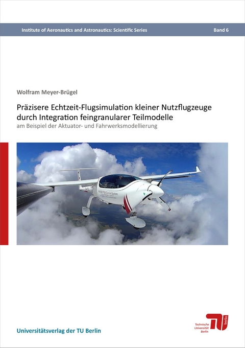 Präzisere Echtzeit-Flugsimulation kleiner Nutzflugzeuge durch Integration feingranularer Teilmodelle - Wolfram Meyer-Brügel