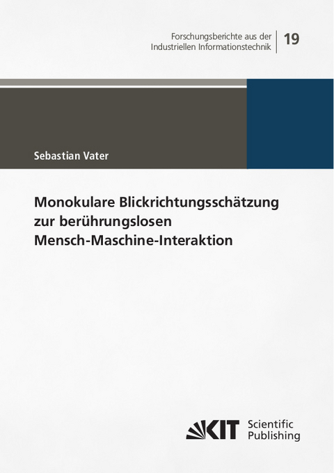 Monokulare Blickrichtungsschätzung zur berührungslosen Mensch-Maschine-Interaktion - Sebastian Vater