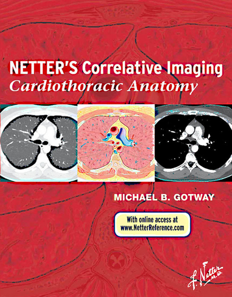 Netter's Correlative Imaging: Cardiothoracic Anatomy -  Michael B. Gotway