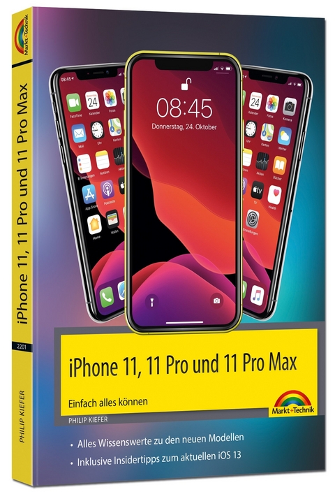 iPhone 11, 11 Pro und 11 Pro Max - Einfach alles können - Die Anleitung zu allen neuen iPhones. Aktuell zu iOS 13 - Für Einsteiger und Fortgeschrittene - Philip Kiefer