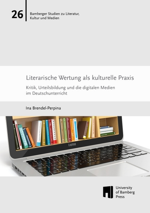 Literarische Wertung als kulturelle Praxis - Ina Brendel-Perpina