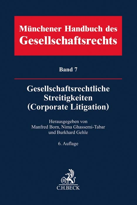 Münchener Handbuch des Gesellschaftsrechts Bd 7: Gesellschaftsrechtliche Streitigkeiten (Corporate Litigation) - 