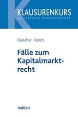 Fälle zum Kapitalmarktrecht - Holger Fleischer, Stefan Korch