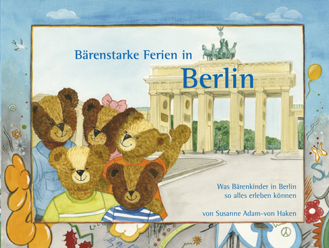 Bärenstarke Ferien in Berlin - Susanne Adam-von Haken