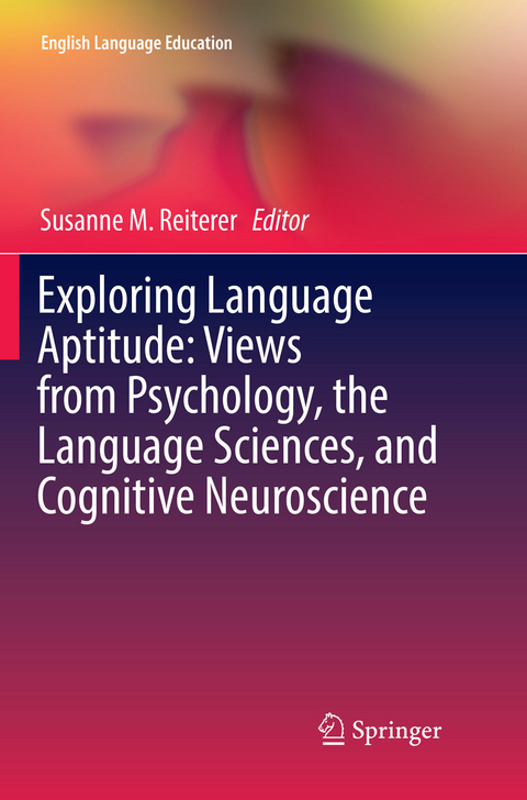 Exploring Language Aptitude: Views from Psychology, the Language Sciences, and Cognitive Neuroscience - 