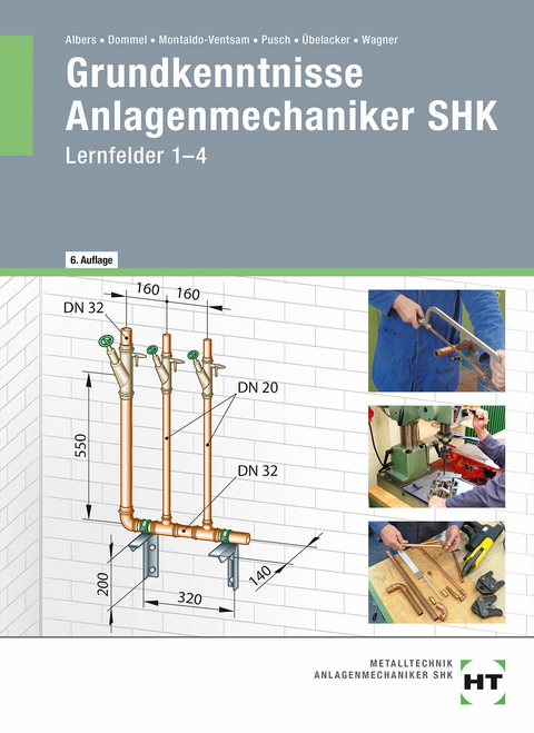 Grundkenntnisse Anlagenmechaniker SHK - Josef Wagner, Eugen Übelacker, Peter Pusch, Henry Montaldo-Ventsam, Rainer Dommel, Joachim Albers