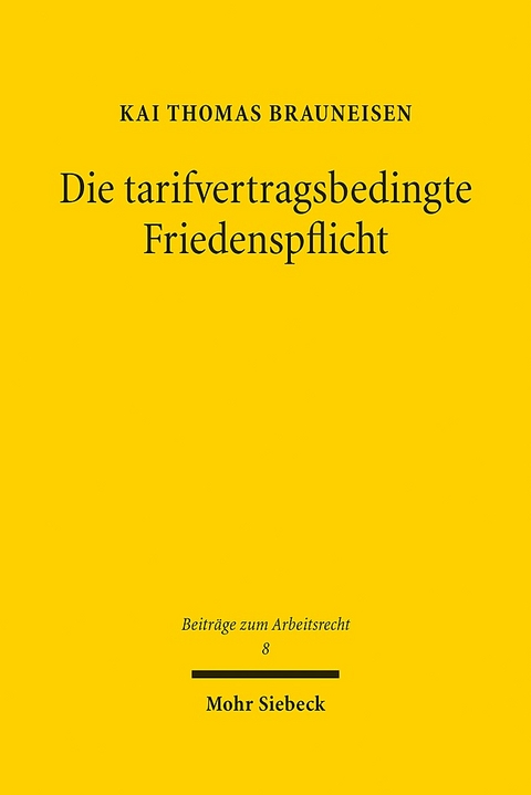 Die tarifvertragsbedingte Friedenspflicht - Kai Thomas Brauneisen