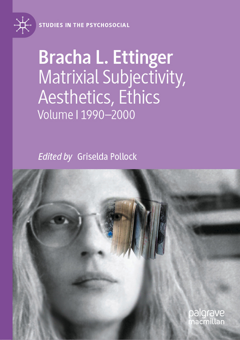 Matrixial Subjectivity, Aesthetics, Ethics, Volume 1, 1990-2000 - Bracha L. Ettinger