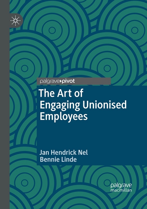 The Art of Engaging Unionised Employees - Jan Hendrick Nel, Bennie Linde