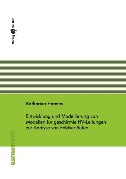 Entwicklung und Modellierung von Modellen für geschirmte HV-Leitungen zur Analyse von Feldverläufen - Katharina Hermes