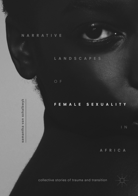 Narrative Landscapes of Female Sexuality in Africa - Samantha van Schalkwyk