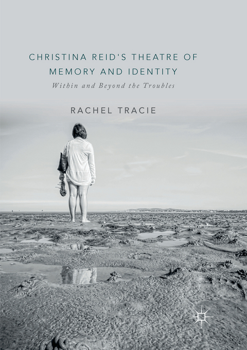 Christina Reid's Theatre of Memory and Identity - Rachel Tracie