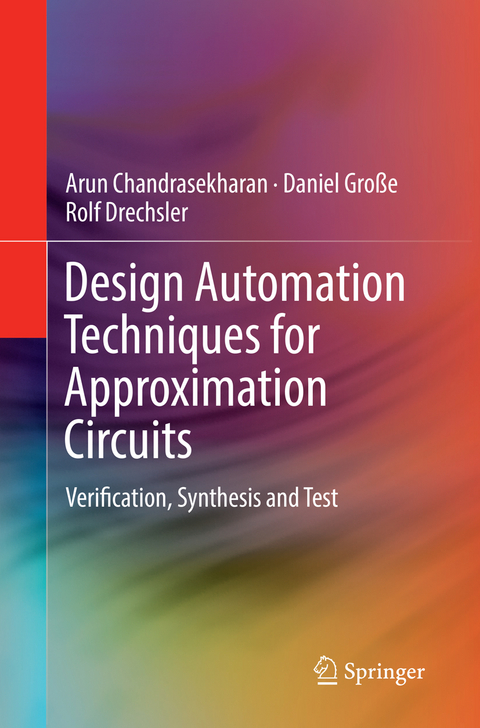 Design Automation Techniques for Approximation Circuits - Arun Chandrasekharan, Daniel Große, Rolf Drechsler