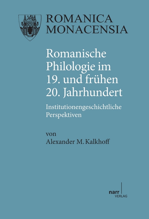 Romanische Philologie im 19. und frühen 20. Jahrhundert - Alexander M. Kalkhoff
