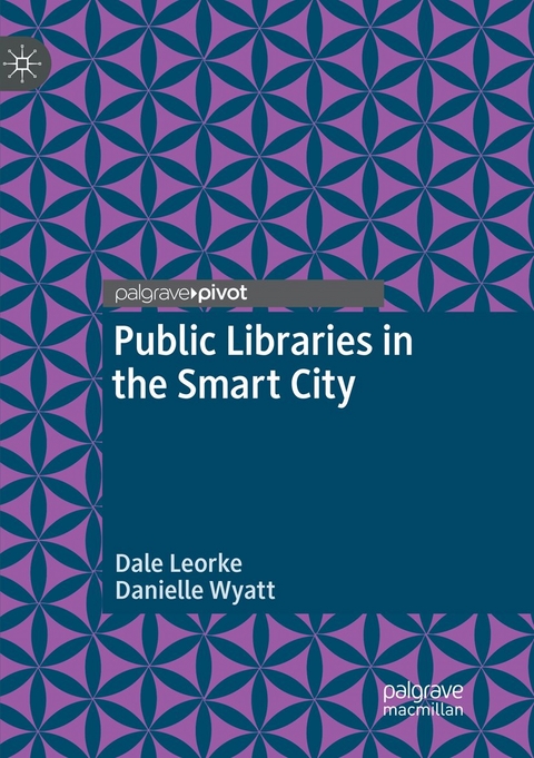 Public Libraries in the Smart City - Dale Leorke, Danielle Wyatt