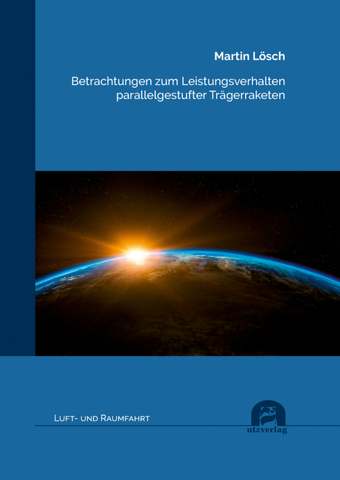 Betrachtungen zum Leistungsverhalten parallelgestufter Trägerraketen - Martin Lösch