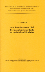 Alte Sprache - neues Lied. Formen christlicher Rede im lateinischen Mittelalter - Peter Stotz