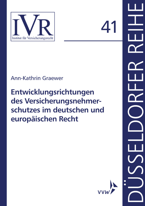 Entwicklungsrichtungen des Versicherungsnehmerschutzes im deutschen und europäischen Recht - Ann-Kathrin Graewer