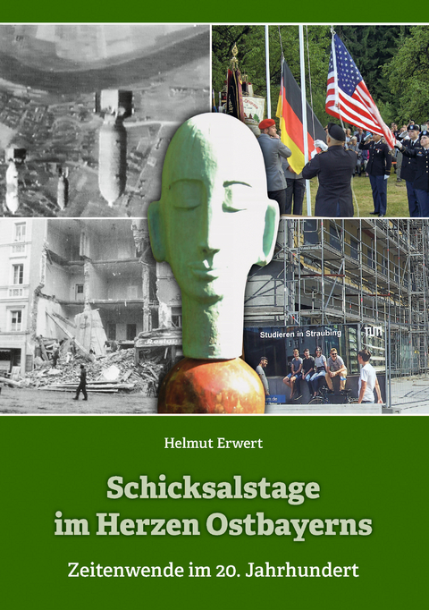 Schicksalstage im Herzen Ostbayerns - Helmut Erwert