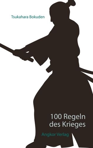 100 Regeln des Krieges - Tsukahara Bokuden, Chiba Shusaku, Natori Masatake, Yamamoto Kansuke