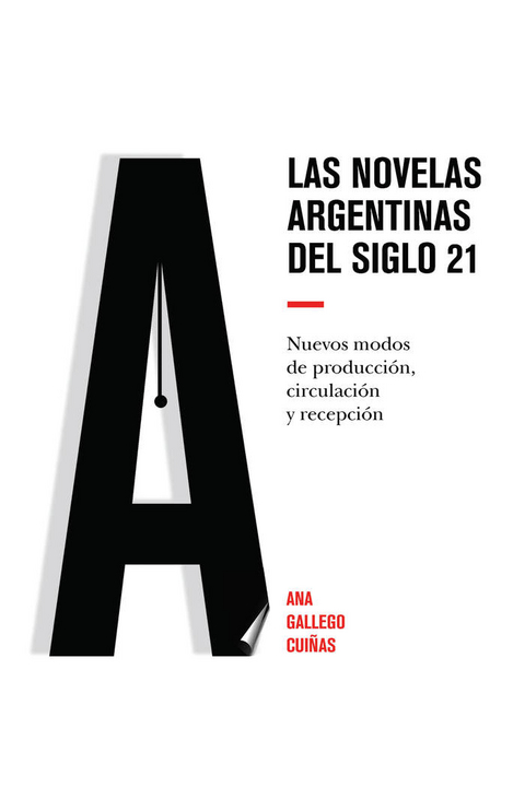 Las novelas argentinas del siglo 21 - Ana Gallego Cuiñas