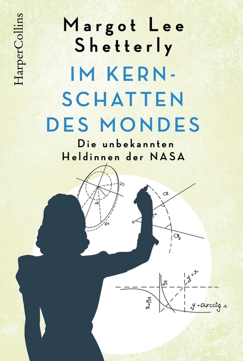 Im Kernschatten des Mondes - Die unbekannten Heldinnen der NASA - Margot Shetterly