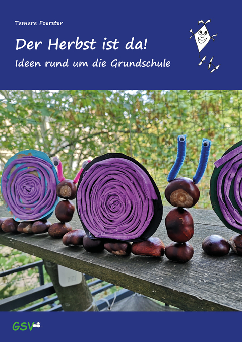 Der Herbst ist da! Ideen rund um die Grundschule - Tamara Foerster