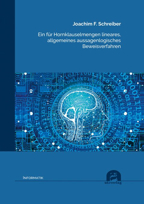 Ein für Hornklauselmengen lineares, allgemeines aussagenlogisches Beweisverfahren - Joachim F. Schreiber