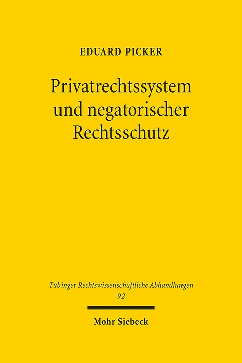 Privatrechtssystem und negatorischer Rechtsschutz - Eduard Picker