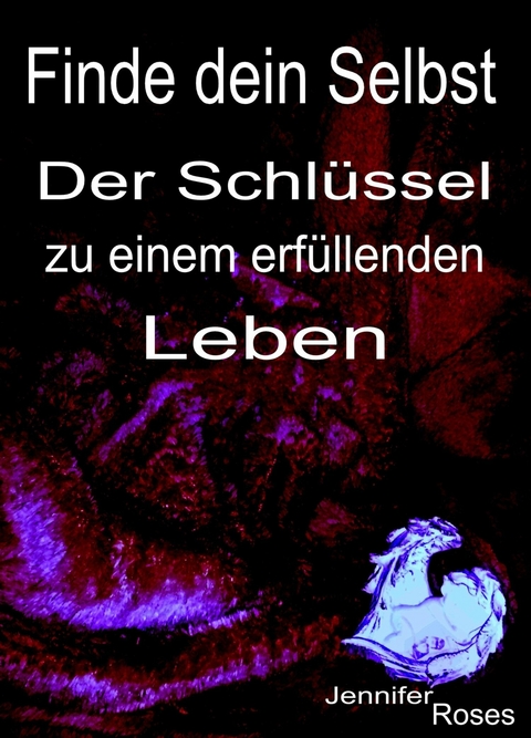 Finde dein Selbst - Jennifer Roses