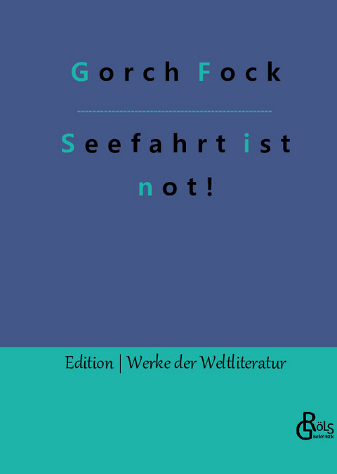 Seefahrt ist not! - Gorch Fock