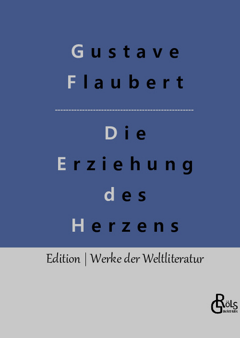 Die Erziehung des Herzens - Gustave Flaubert