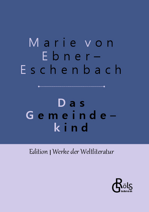 Das Gemeindekind - Marie Von Ebner-Eschenbach