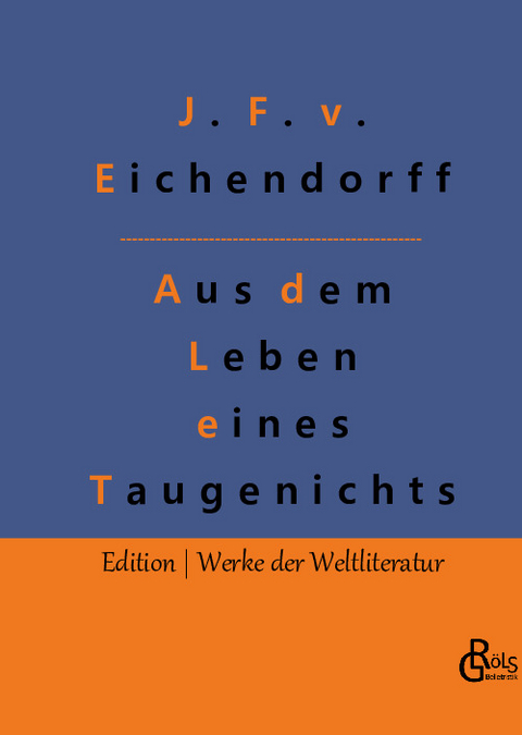 Aus dem Leben eines Taugenichts - Joseph Freiherr von Eichendorff