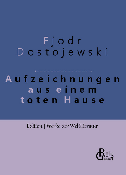 Aufzeichnungen aus einem toten Haus - Fjodor Dostojewski