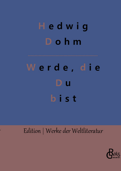 Werde, die Du bist - Hedwig Dohm