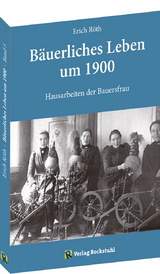 Hausarbeiten der Bauersfrau - Erich Röth