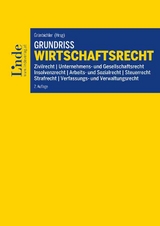 Grundriss Wirtschaftsrecht - Peter Egger, Martin Gärtner, Stefan Gurmann, Gunter Henning, Barbara Knallnig-Prainsack, Thomas Michelitsch, Marco Riegler, Dominik Dominik Schelling, Matthias Schwar, Sonja Seitlinger, Andreas Seling, Florian Thelen, Daniela Url, Sascha Verovnik