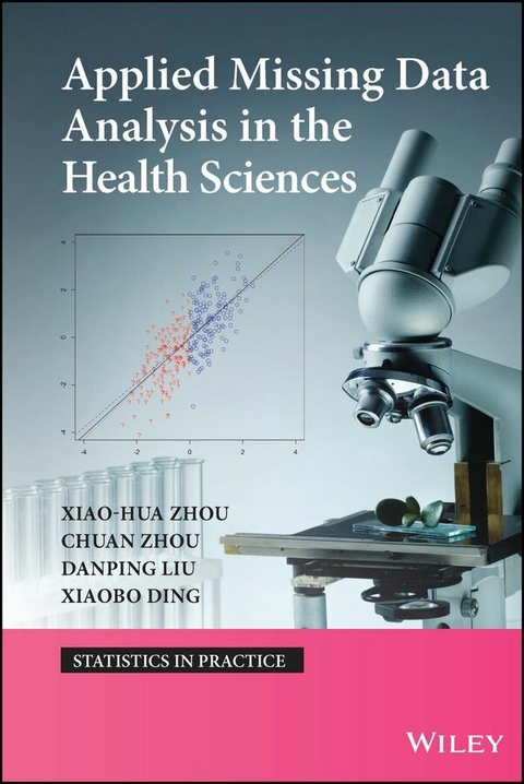 Applied Missing Data Analysis in the Health Sciences - Xiao-Hua Zhou, Chuan Zhou, Danping Lui, Xaiobo Ding