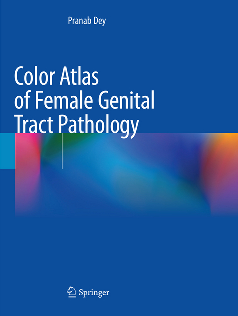 Color Atlas of Female Genital Tract Pathology - Pranab Dey