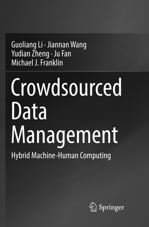 Crowdsourced Data Management - Guoliang Li, Jiannan Wang, Yudian Zheng, Ju Fan, Michael J. Franklin