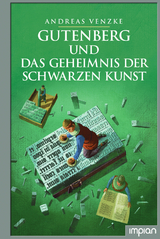 Gutenberg und das Geheimnis der schwarzen Kunst - Andreas Venzke