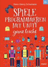 Spiele programmieren mit Unity ganz leicht - Hans-Georg Schumann