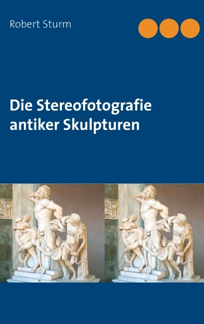 Die Stereofotografie antiker Skulpturen - Robert Sturm