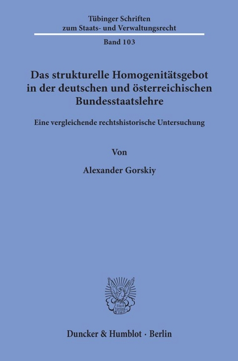 Das strukturelle Homogenitätsgebot in der deutschen und österreichischen Bundesstaatslehre. - Alexander Gorskiy