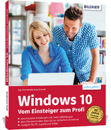 Windows 10 - Vom Einsteiger zum Profi - Baumeister, Inge; Schmid, Anja
