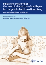 Stillen und Muttermilch - von den biochemischen Grundlagen bis zur gesellschaftlichen Wirkung - 