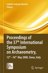 Proceedings of the 37th International Symposium on Archaeometry, 13th - 16th May 2008, Siena, Italy - 