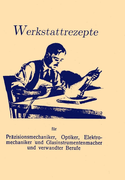 375 Werkstattrezepte für Mechaniker, Optiker, Glasinstrumentemacher - 